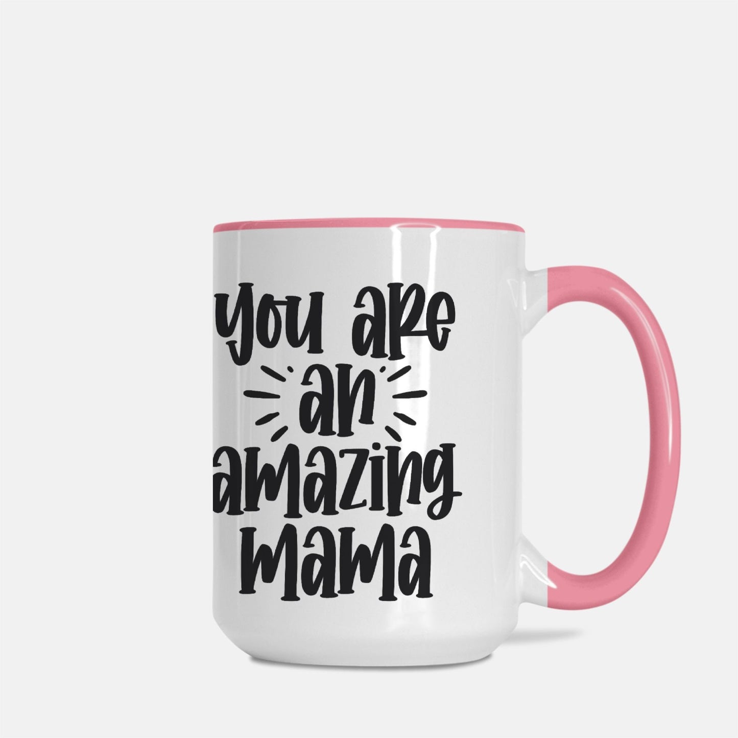 Your are a Amazing Mama Mug Deluxe 15oz. (Pink + White)
