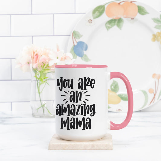 Your are a Amazing Mama Mug Deluxe 15oz. (Pink + White)