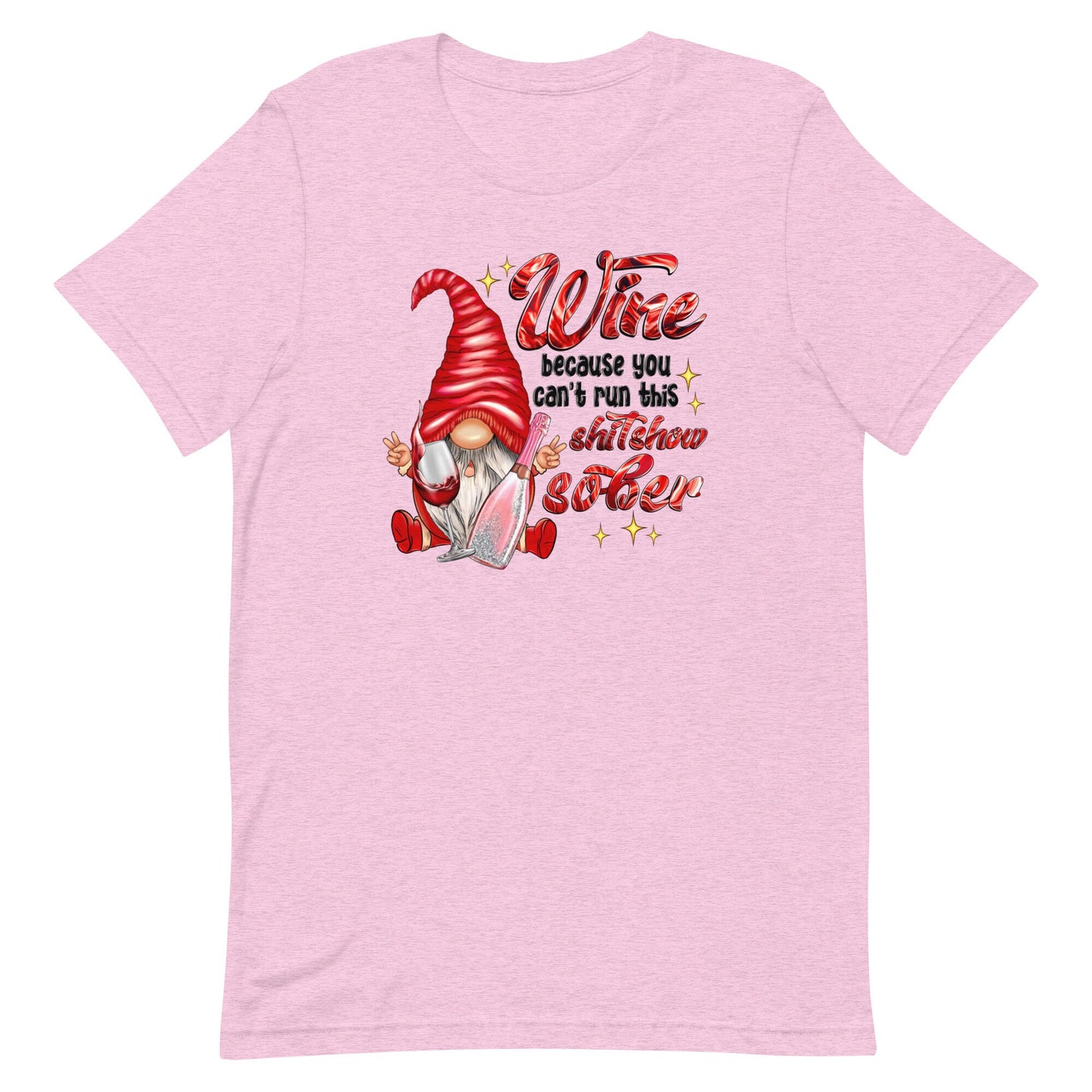 Wine because you can't run this shitshow sober Gnome Unisex t-shirt