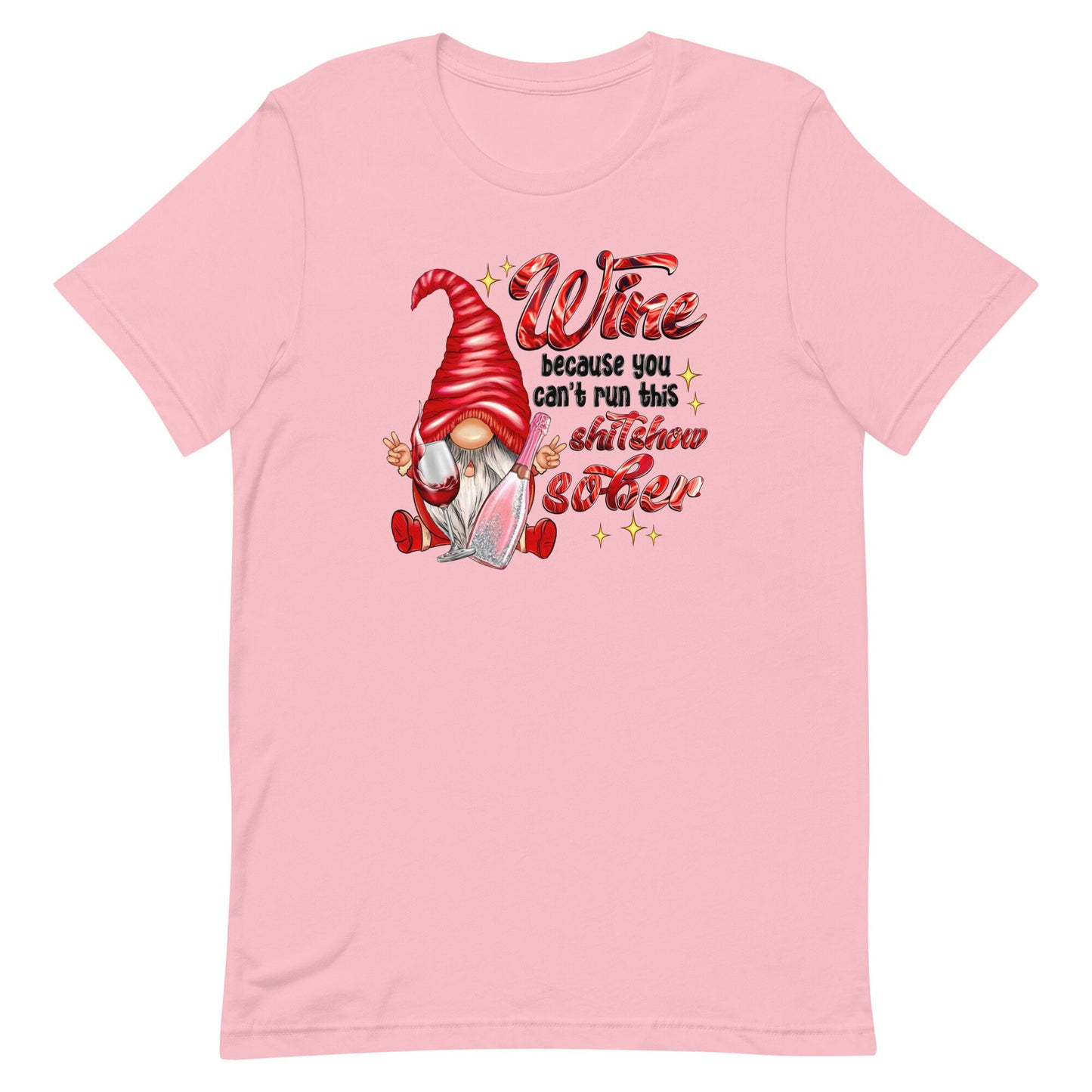 Wine because you can't run this shitshow sober Gnome Unisex t-shirt