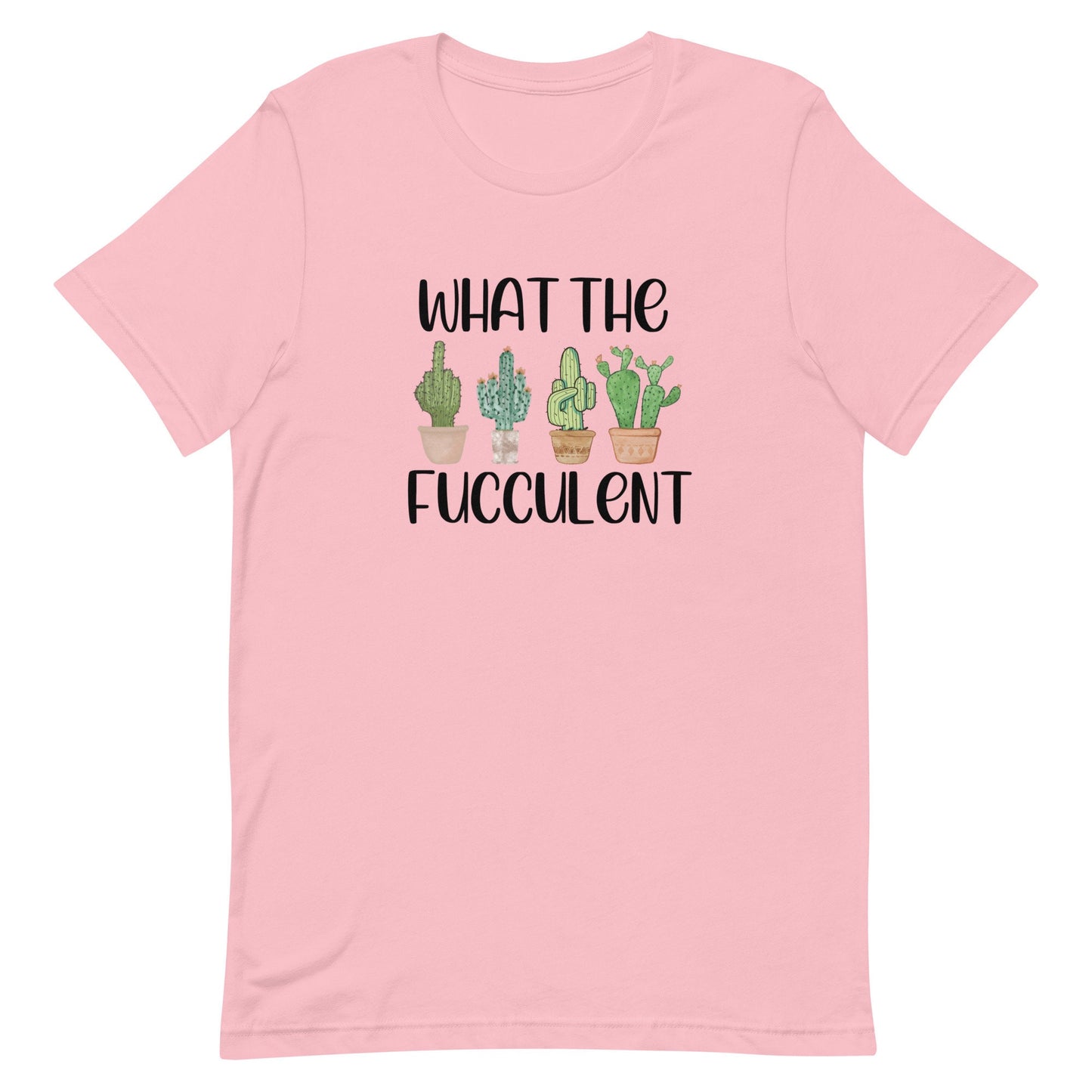 What The Fucculent Unisex t-shirt
