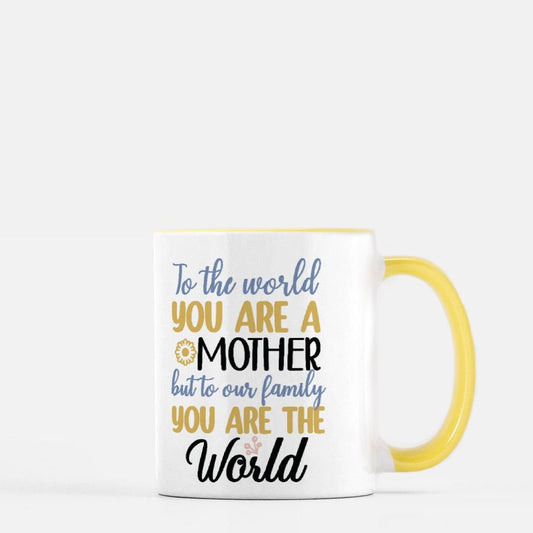 To the World you are a Mother Mug 11 oz. (Yellow + White)