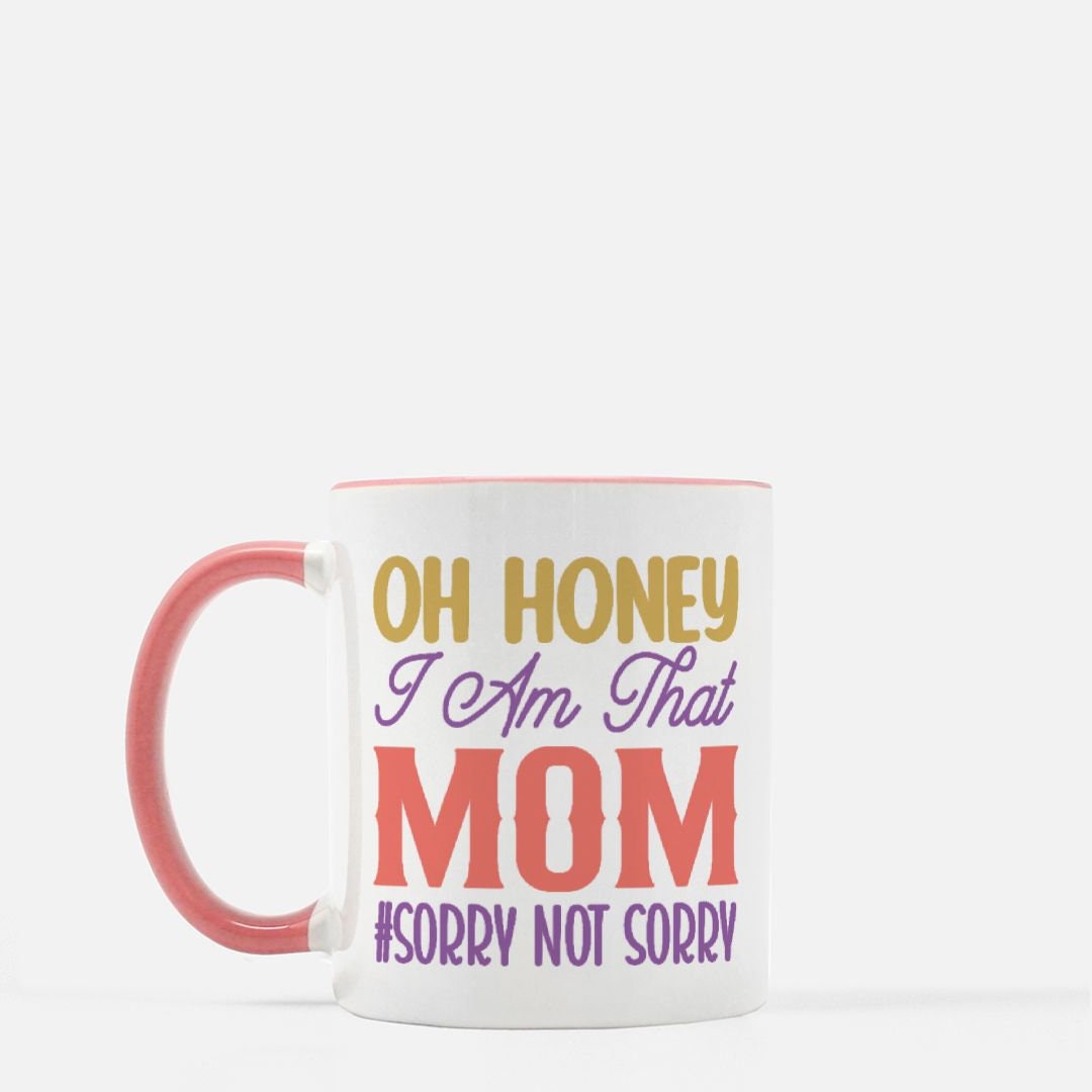 Oh Honey I am that Mom Mug 11 oz. (Pink + White)
