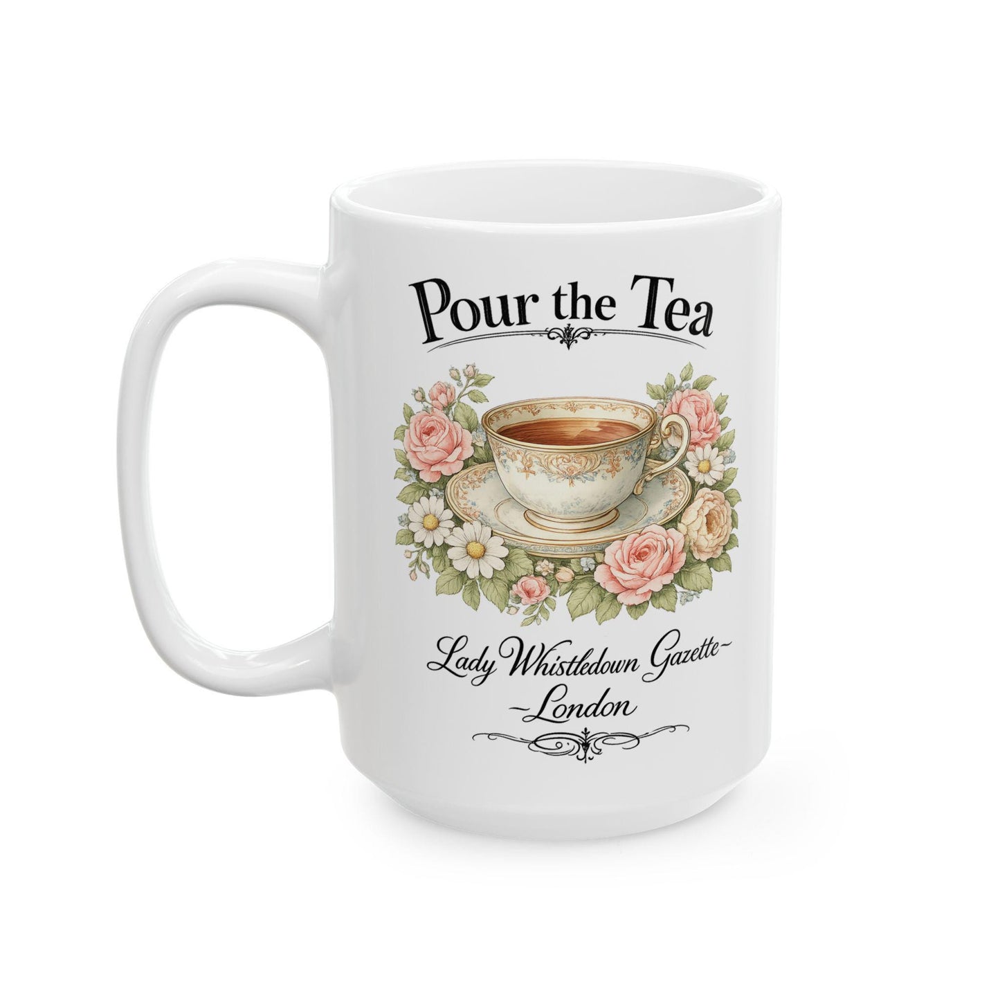 Pour The Tea floral bouquet Mug Ceramic coffee Brigerton Coffee Mug  vintage roses London Tea Coffee Mug Coffee Lover