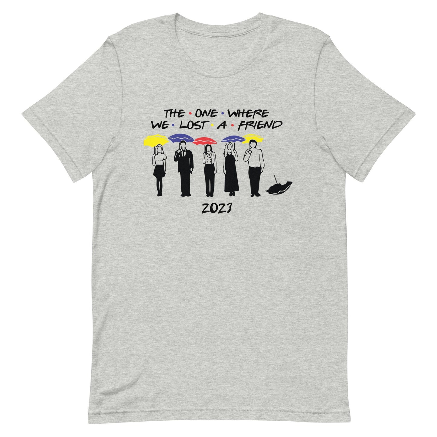 The One We Lost- FRIENDS 2023 In Memory of Unisex t-shirt