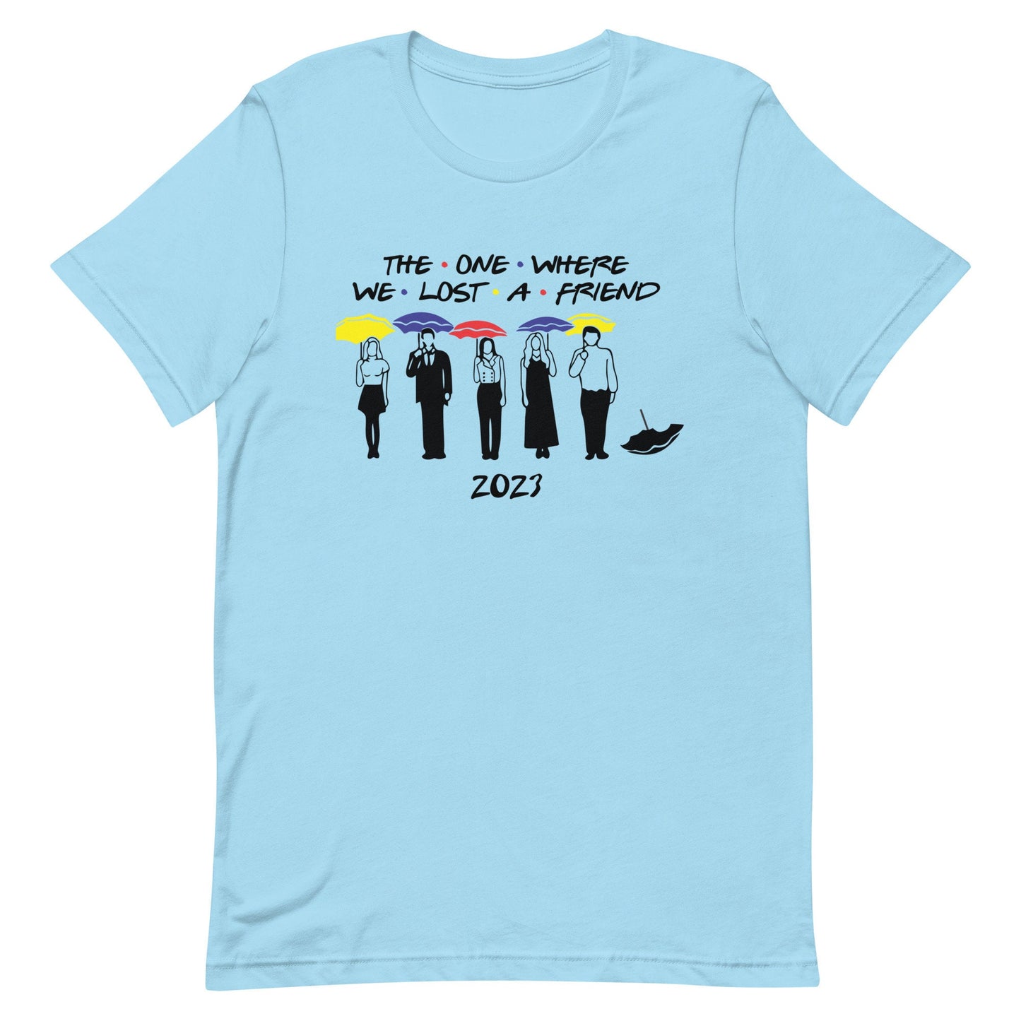 The One We Lost- FRIENDS 2023 In Memory of Unisex t-shirt