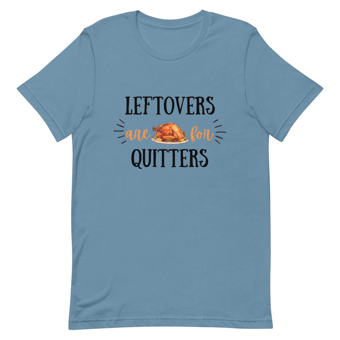 Leftovers are for Quitters Unisex t-shirt