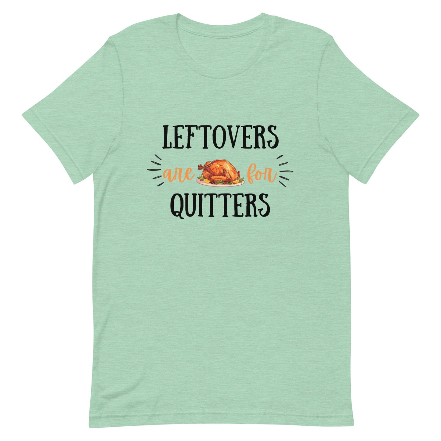 Leftovers are for Quitters Unisex t-shirt