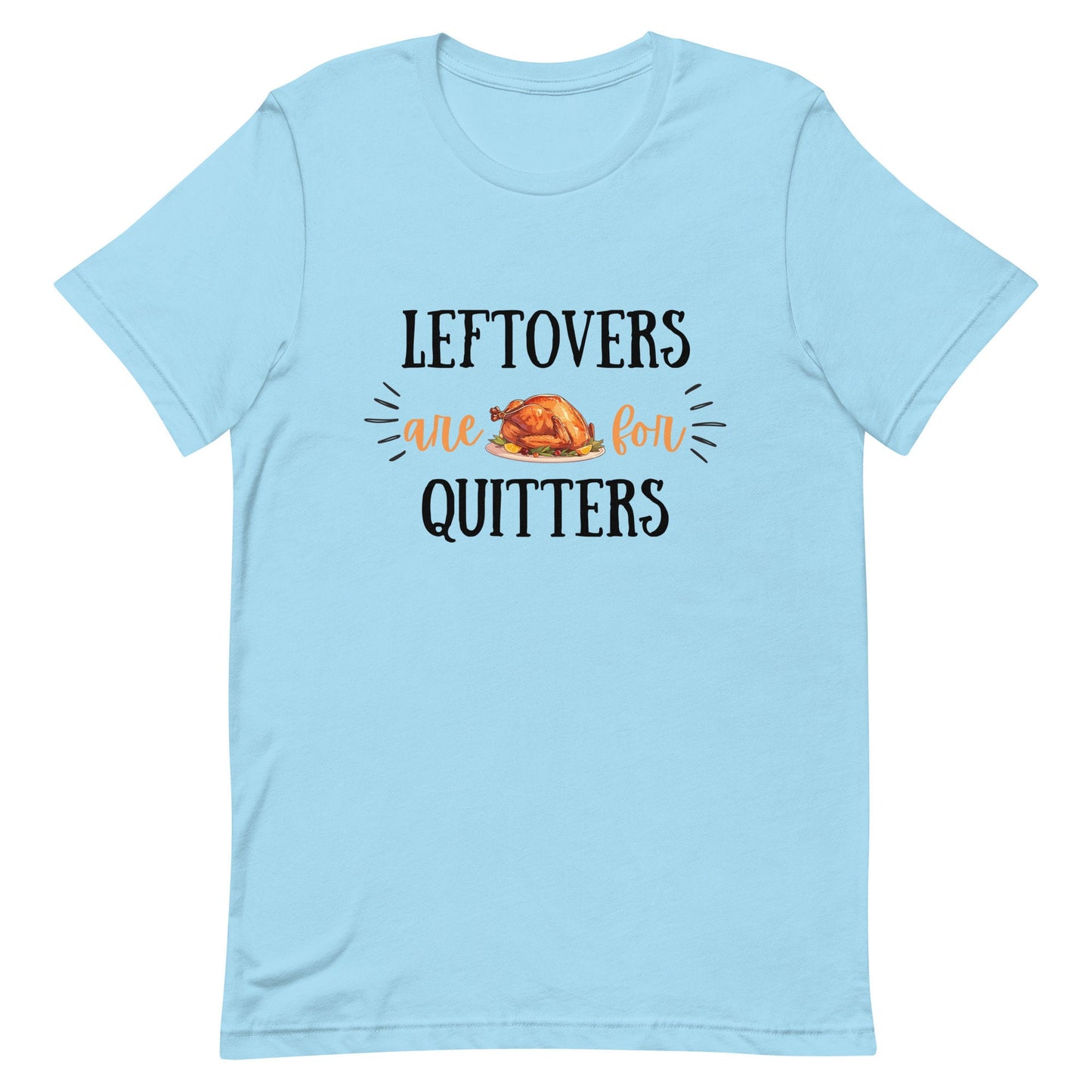 Leftovers are for Quitters Unisex t-shirt