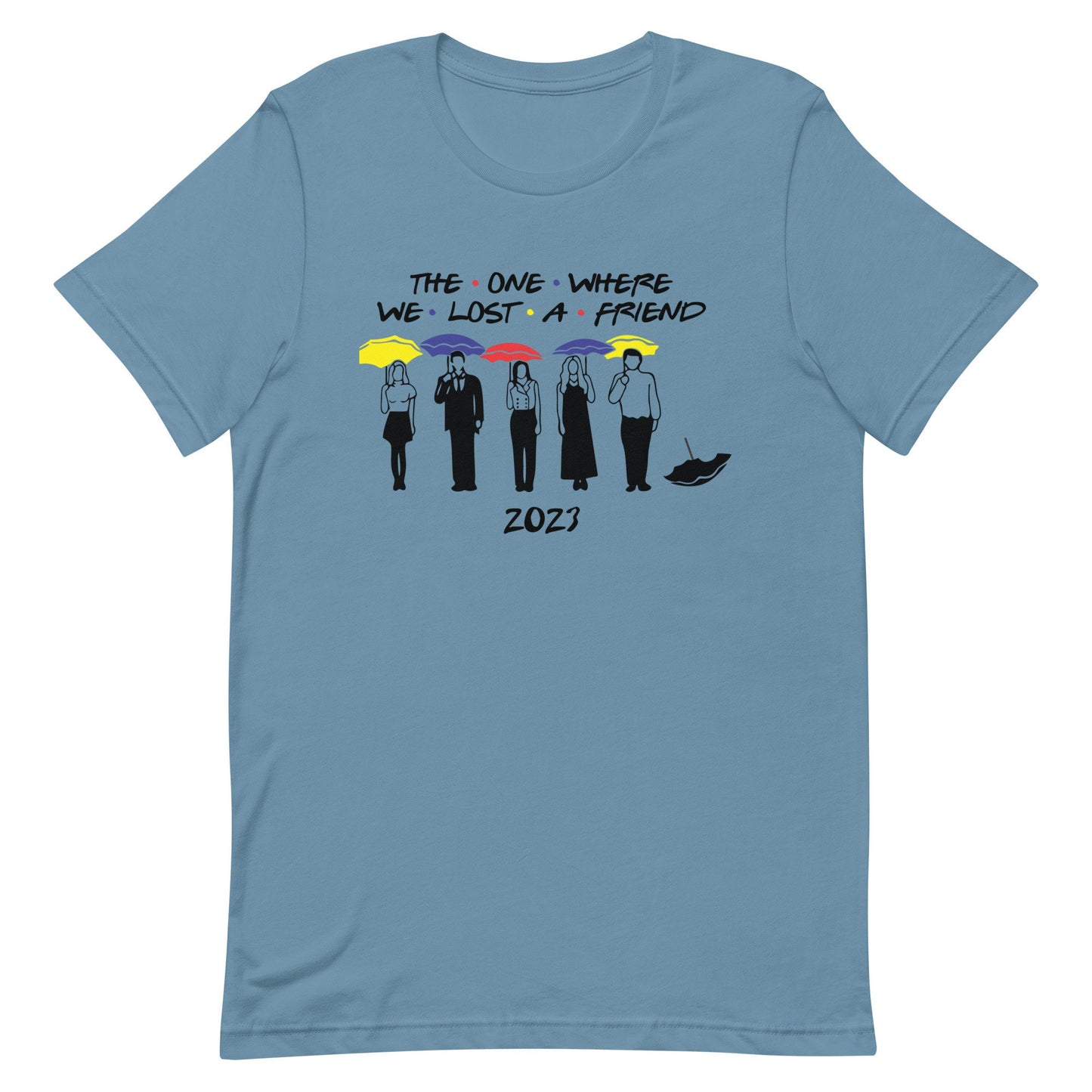 The One We Lost- FRIENDS 2023 In Memory of Unisex t-shirt