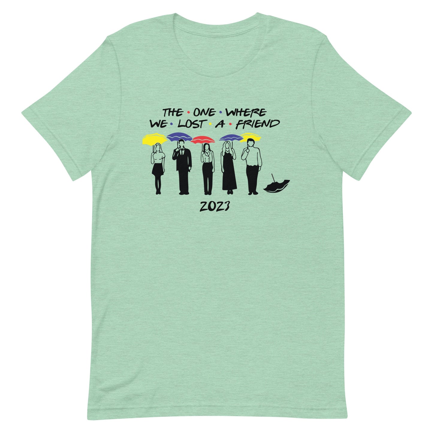 The One We Lost- FRIENDS 2023 In Memory of Unisex t-shirt