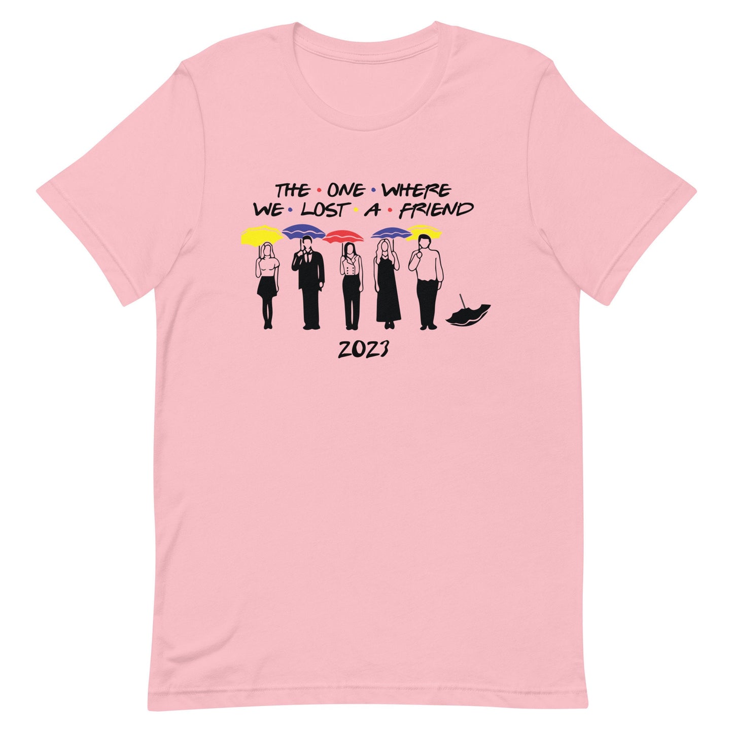 The One We Lost- FRIENDS 2023 In Memory of Unisex t-shirt