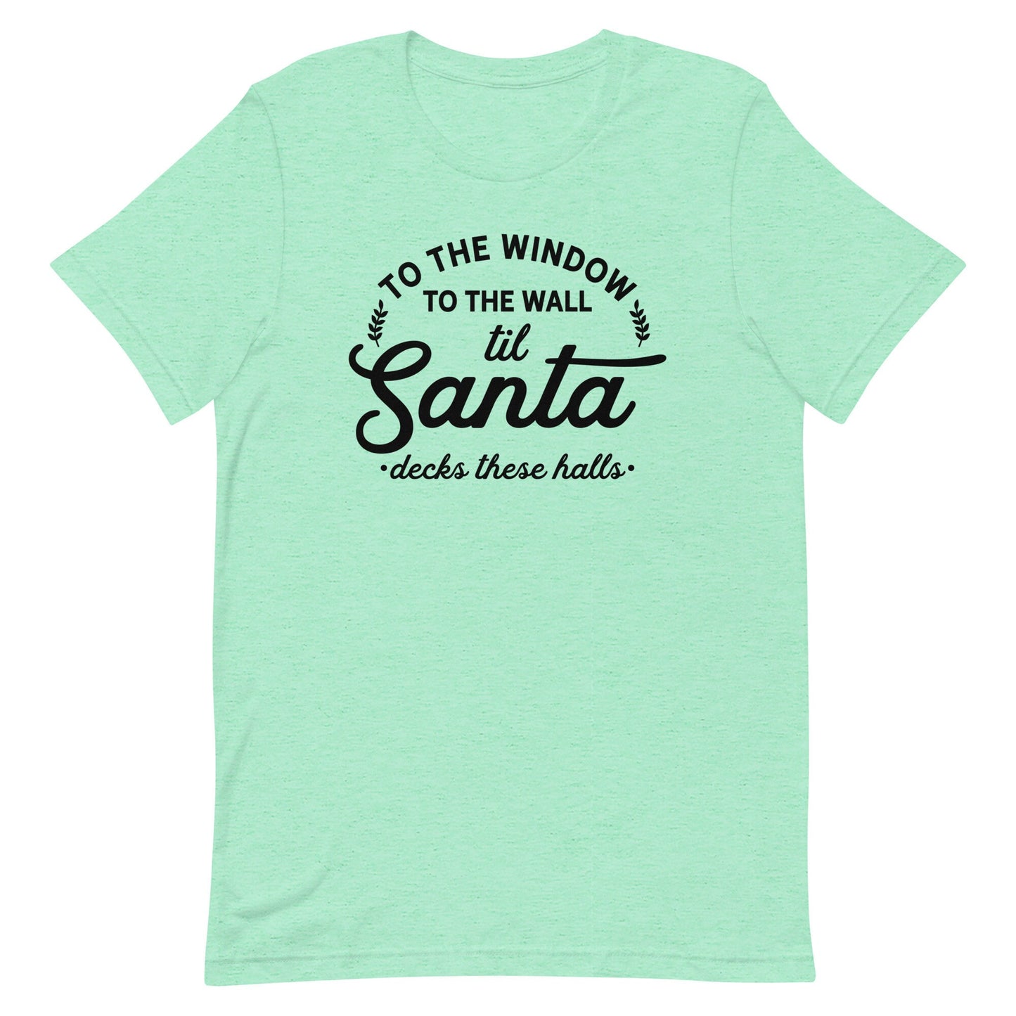 To the Window to the Walls. til Santa Unisex t-shirt