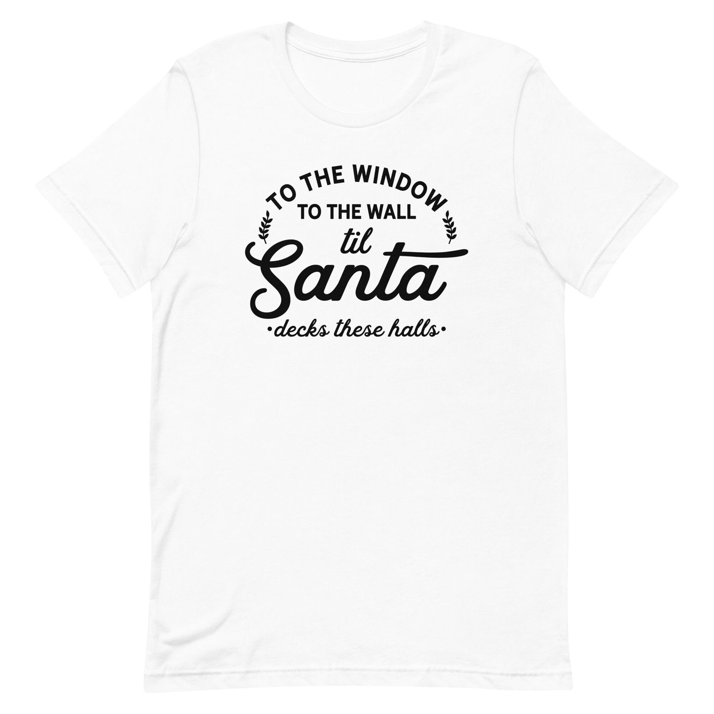 To the Window to the Walls. til Santa Unisex t-shirt