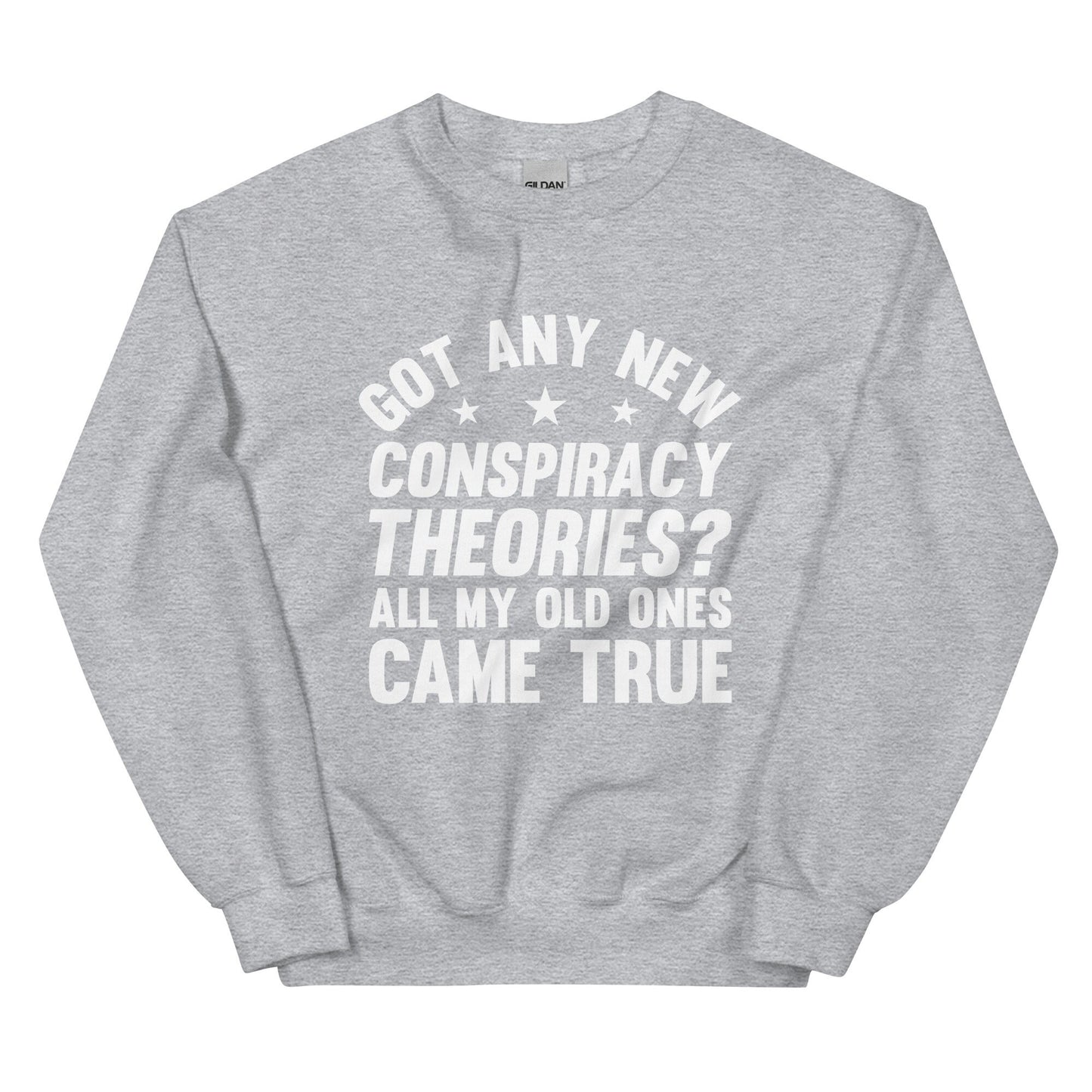 Got any New Conspiracy Theories Unisex Sweatshirt