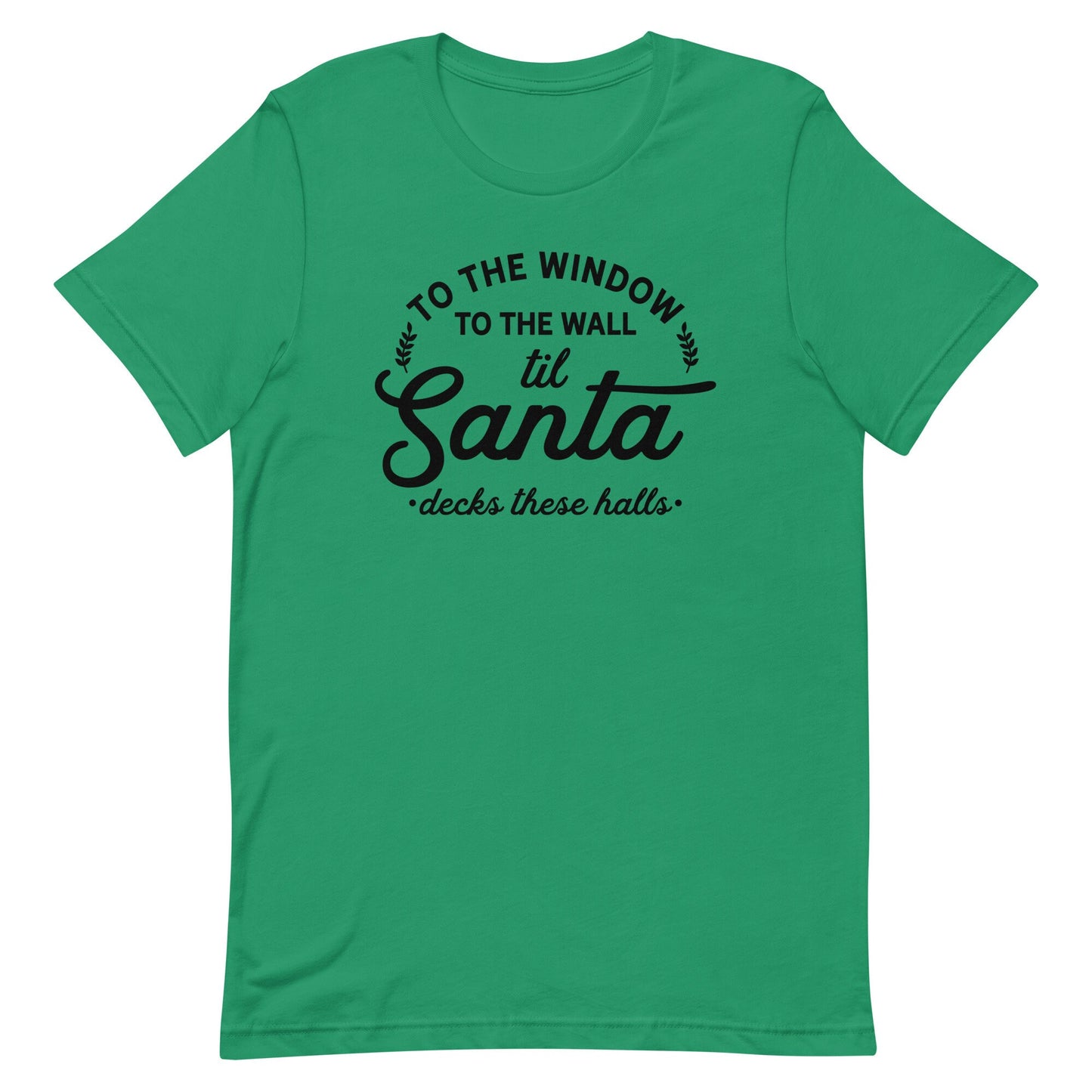 To the Window to the Walls. til Santa Unisex t-shirt
