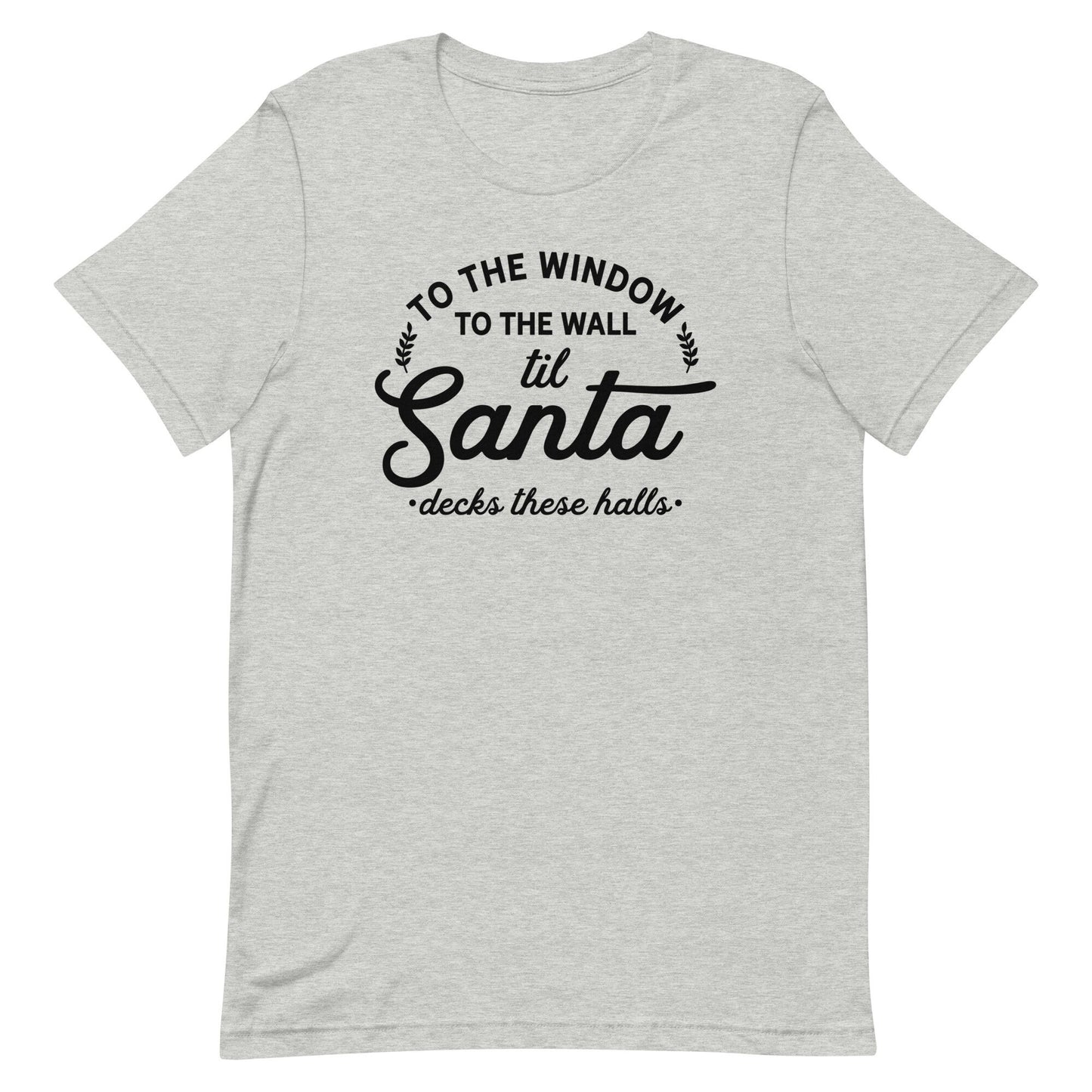 To the Window to the Walls. til Santa Unisex t-shirt