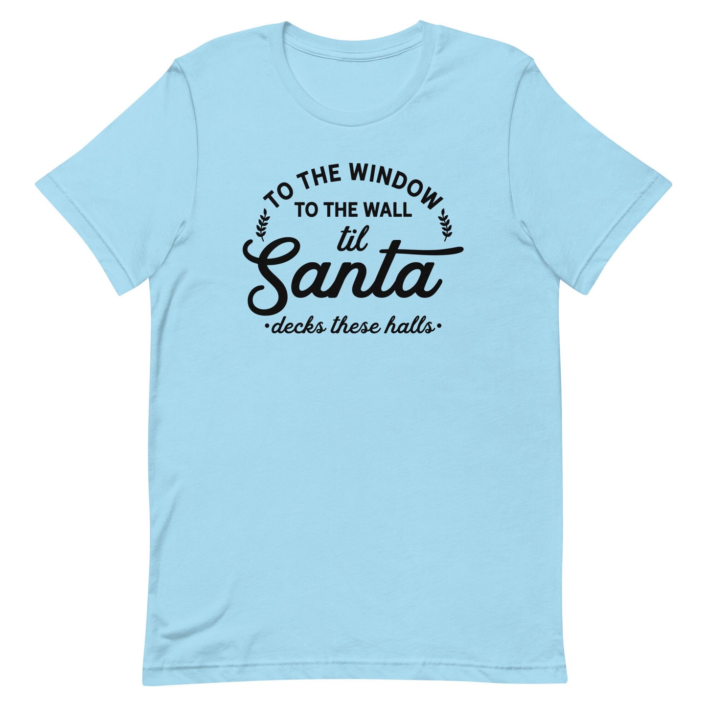 To the Window to the Walls. til Santa Unisex t-shirt