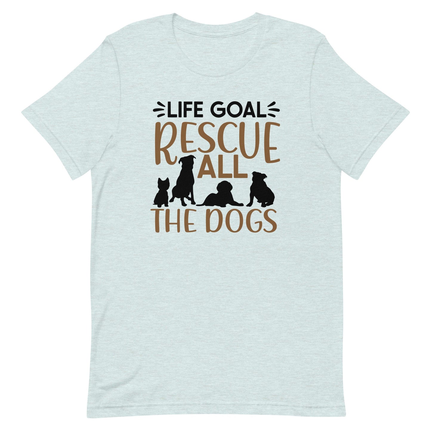 Life Goal Rescue All the Dogs Unisex t-shirt