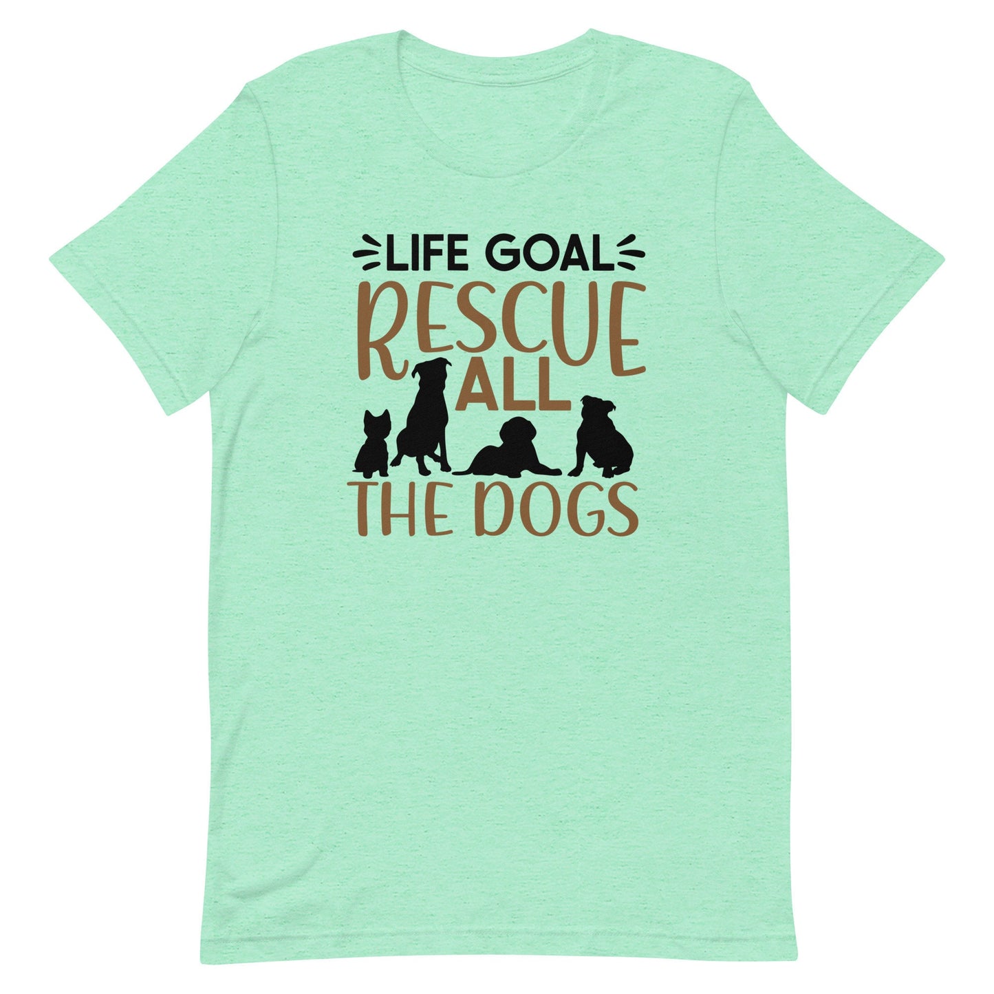 Life Goal Rescue All the Dogs Unisex t-shirt