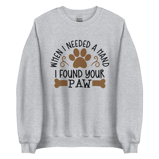 When I needed a Hand Unisex Sweatshirt
