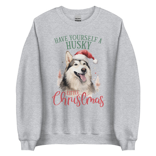 Have yourself a Husky Little Christmas Unisex Sweatshirt