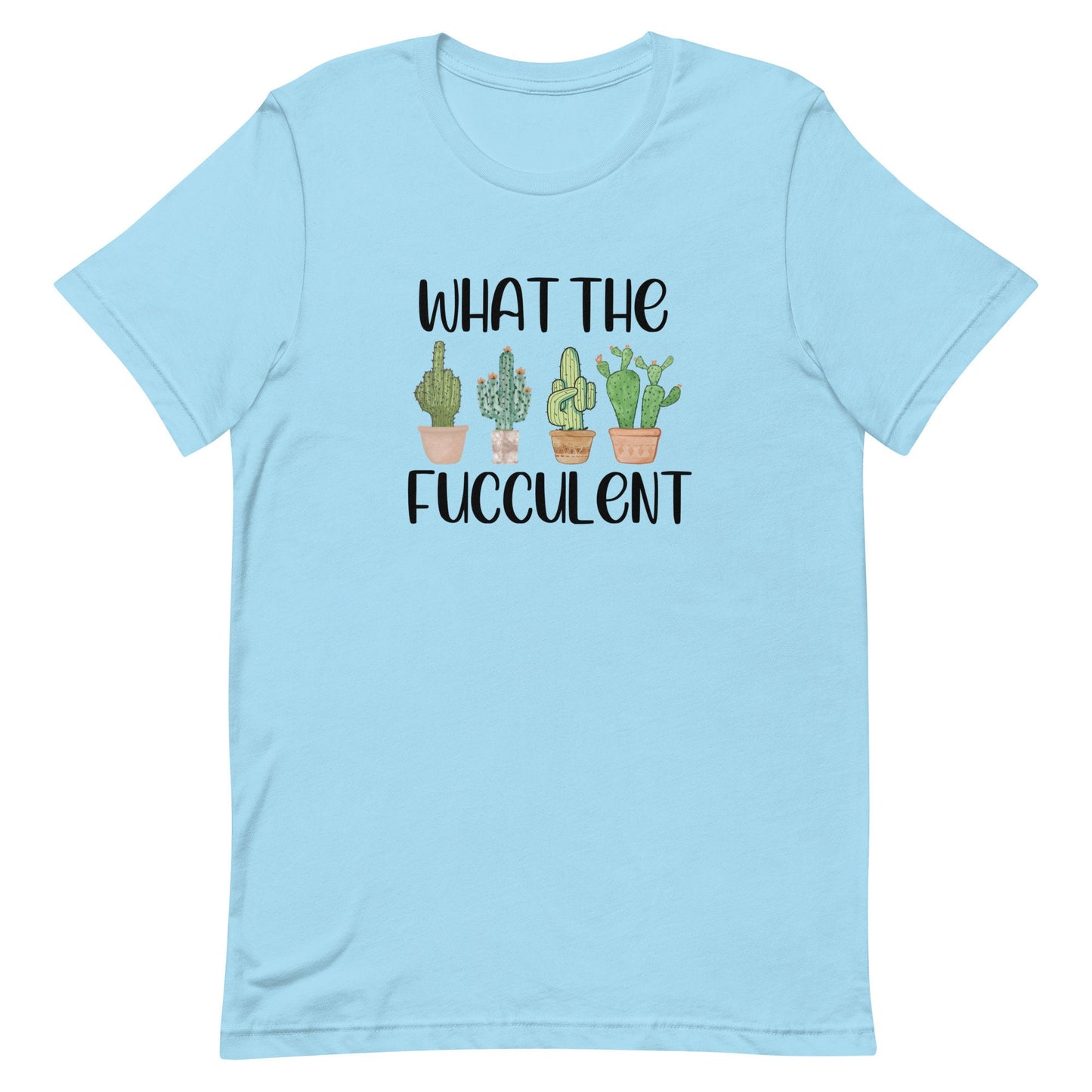 What The Fucculent Unisex t-shirt