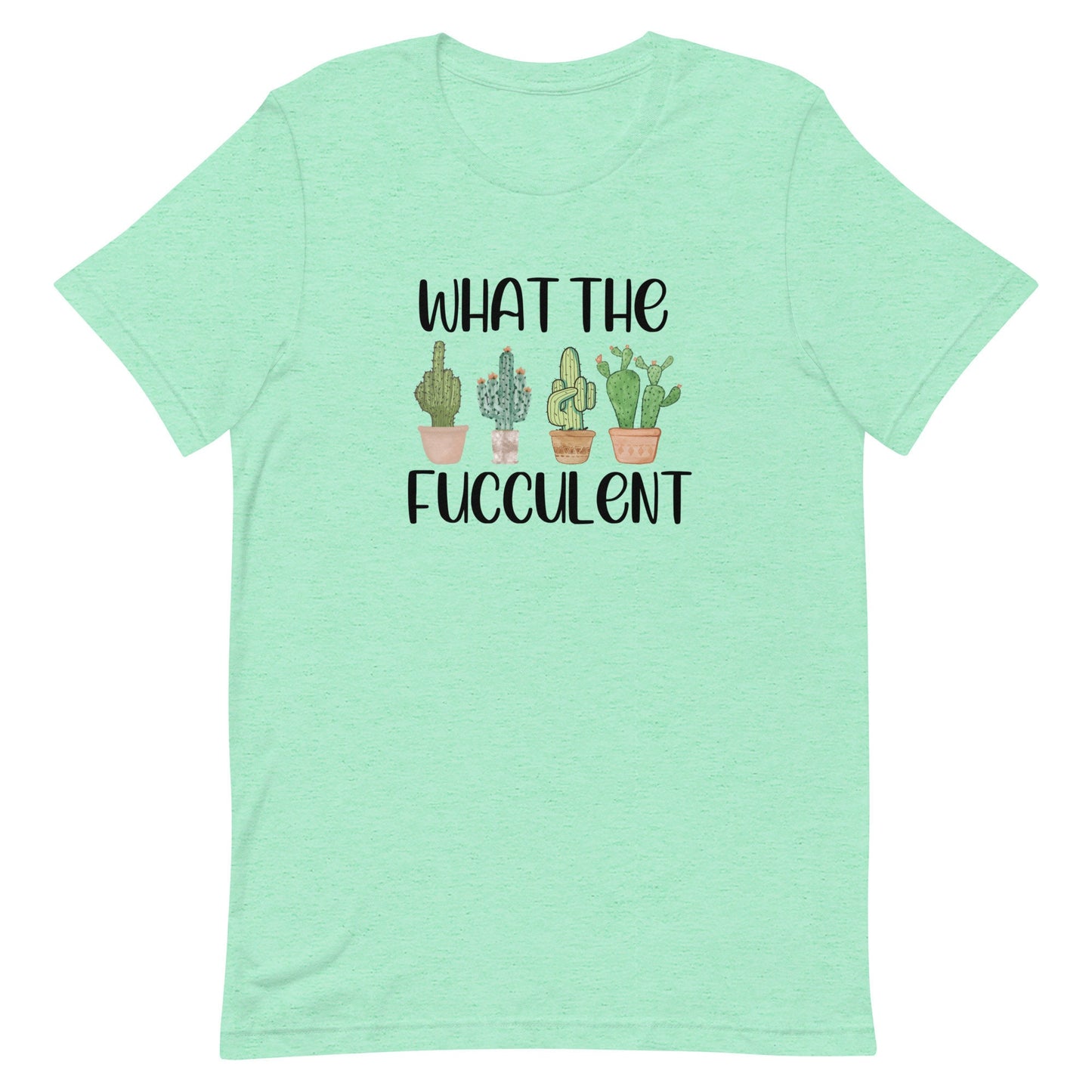 What The Fucculent Unisex t-shirt