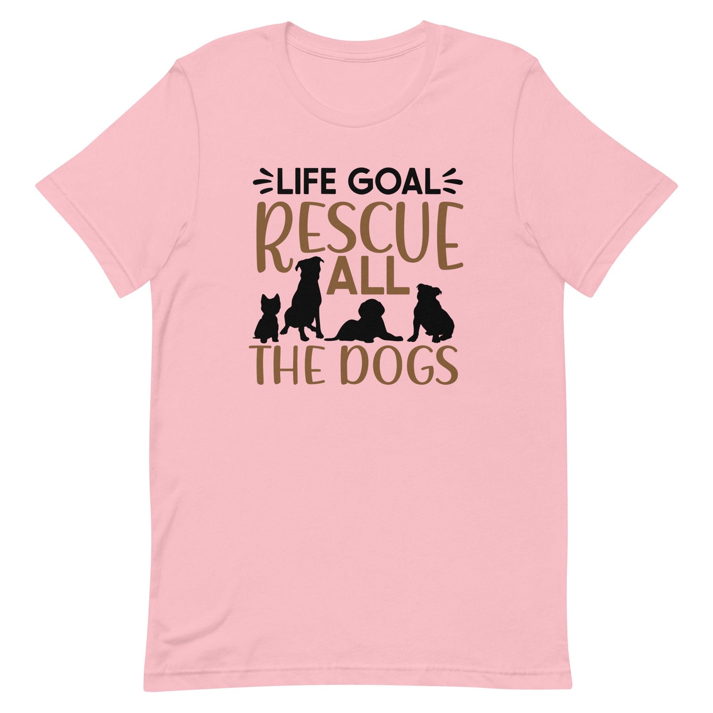 Life Goal Rescue All the Dogs Unisex t-shirt