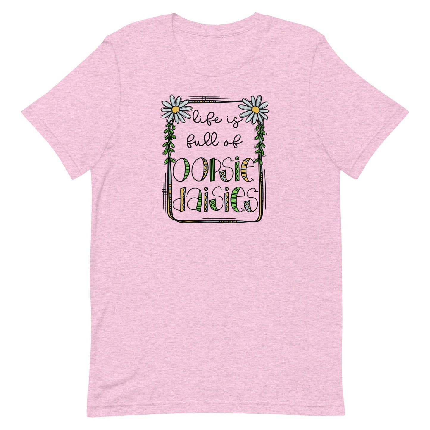Life is Full of Oopsie Daisies Unisex t-shirt