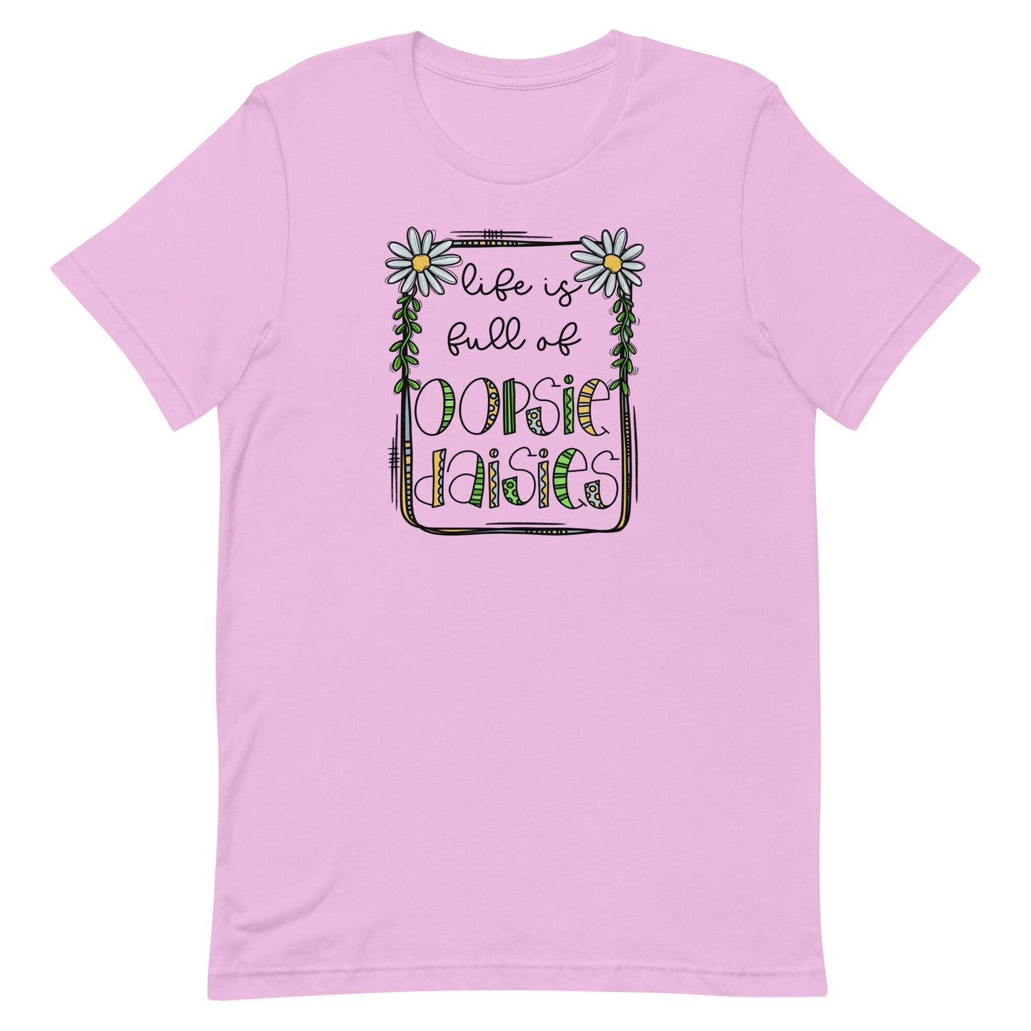 Life is Full of Oopsie Daisies Unisex t-shirt