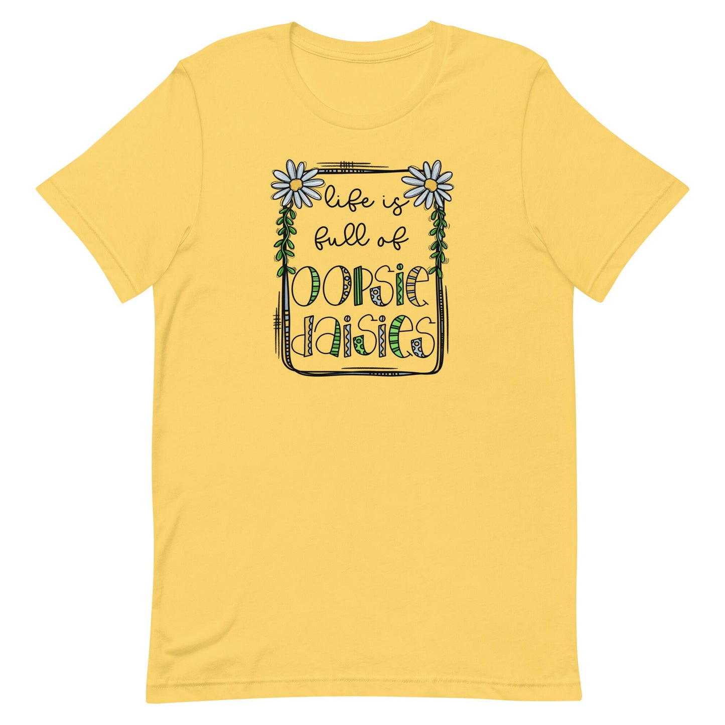 Life is Full of Oopsie Daisies Unisex t-shirt