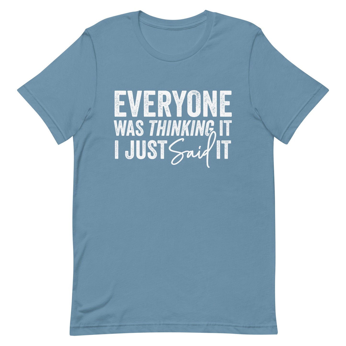 Everyone was thinking it I just Said it Unisex t-shirt