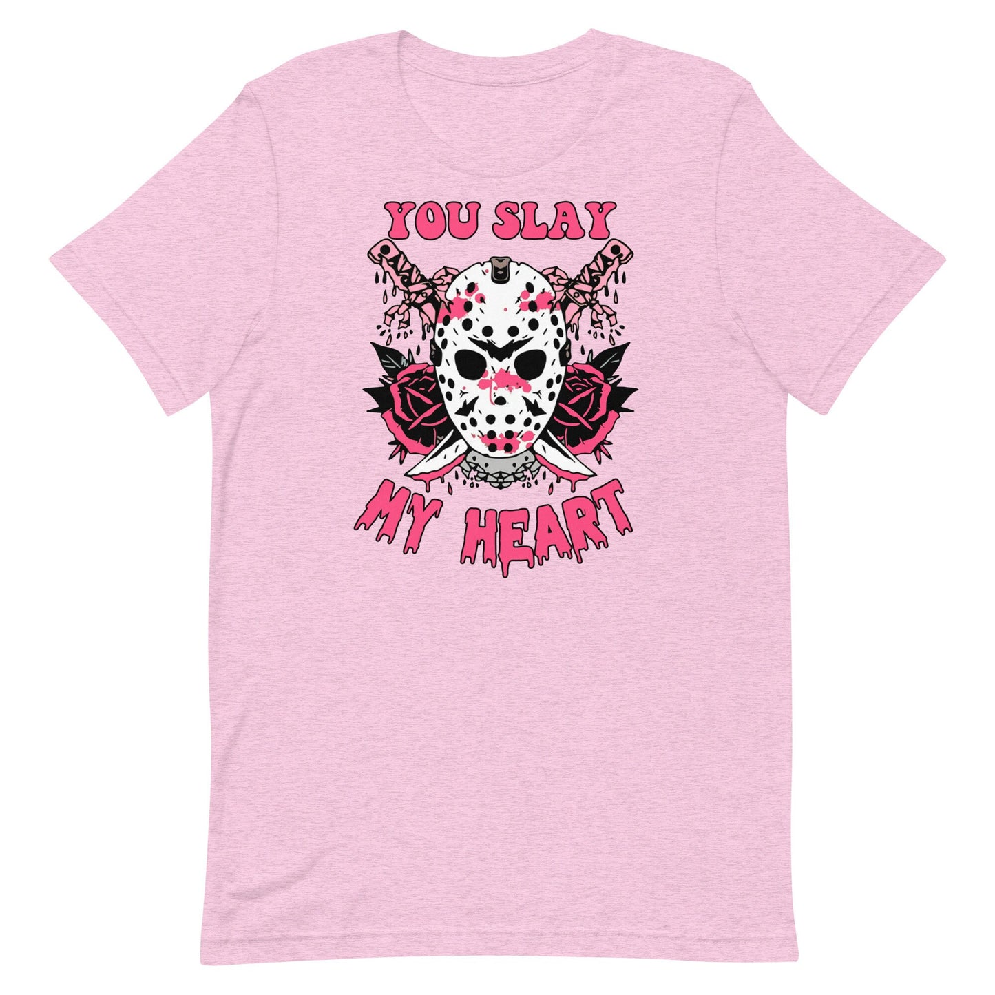 You Slay MyHeart Unisex t-shirt