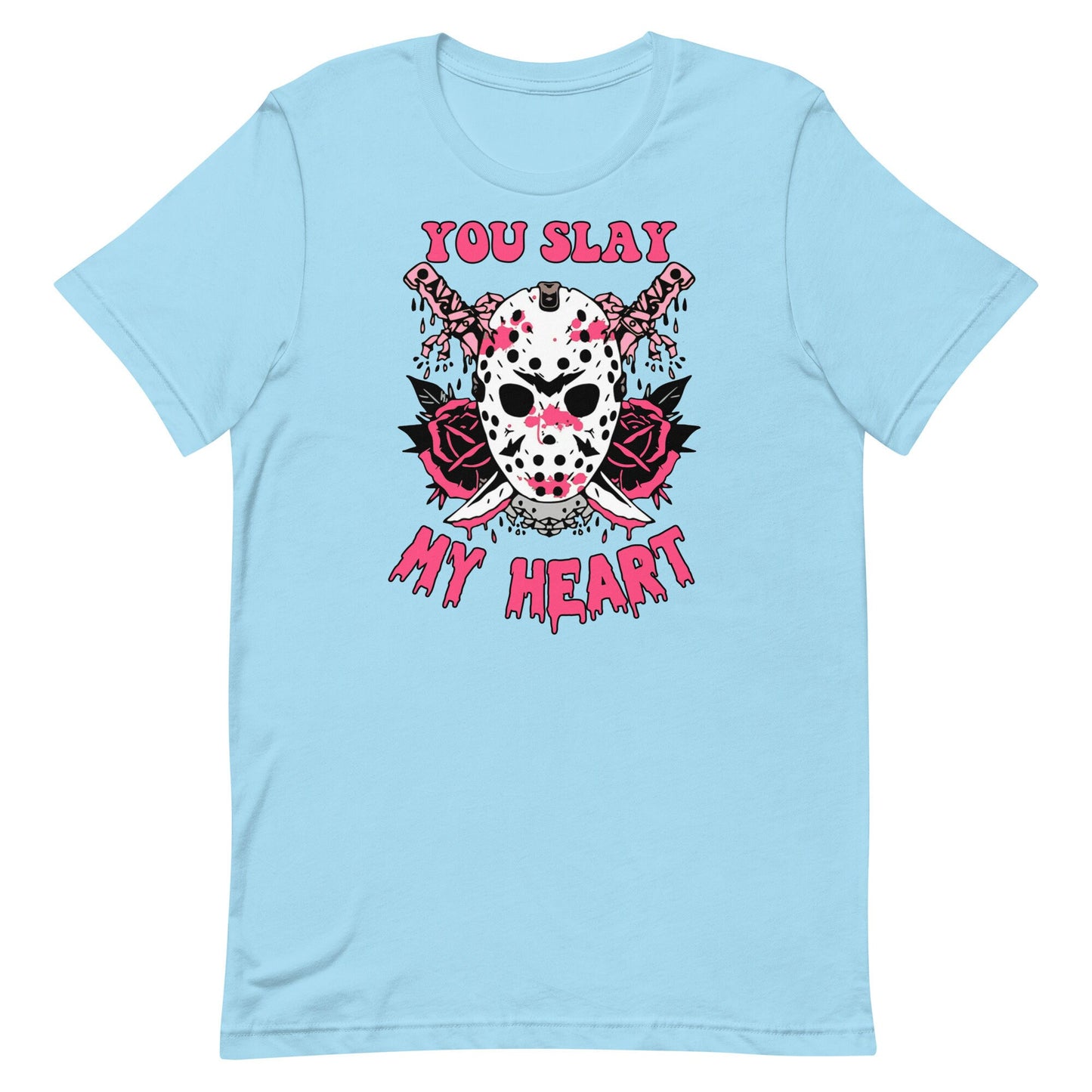 You Slay MyHeart Unisex t-shirt