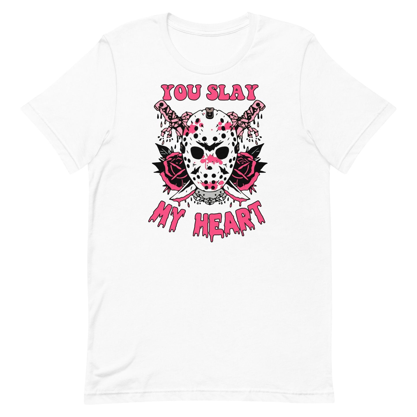You Slay MyHeart Unisex t-shirt