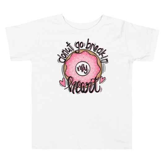 Donut go breakin my heart Toddler Short Sleeve Tee
