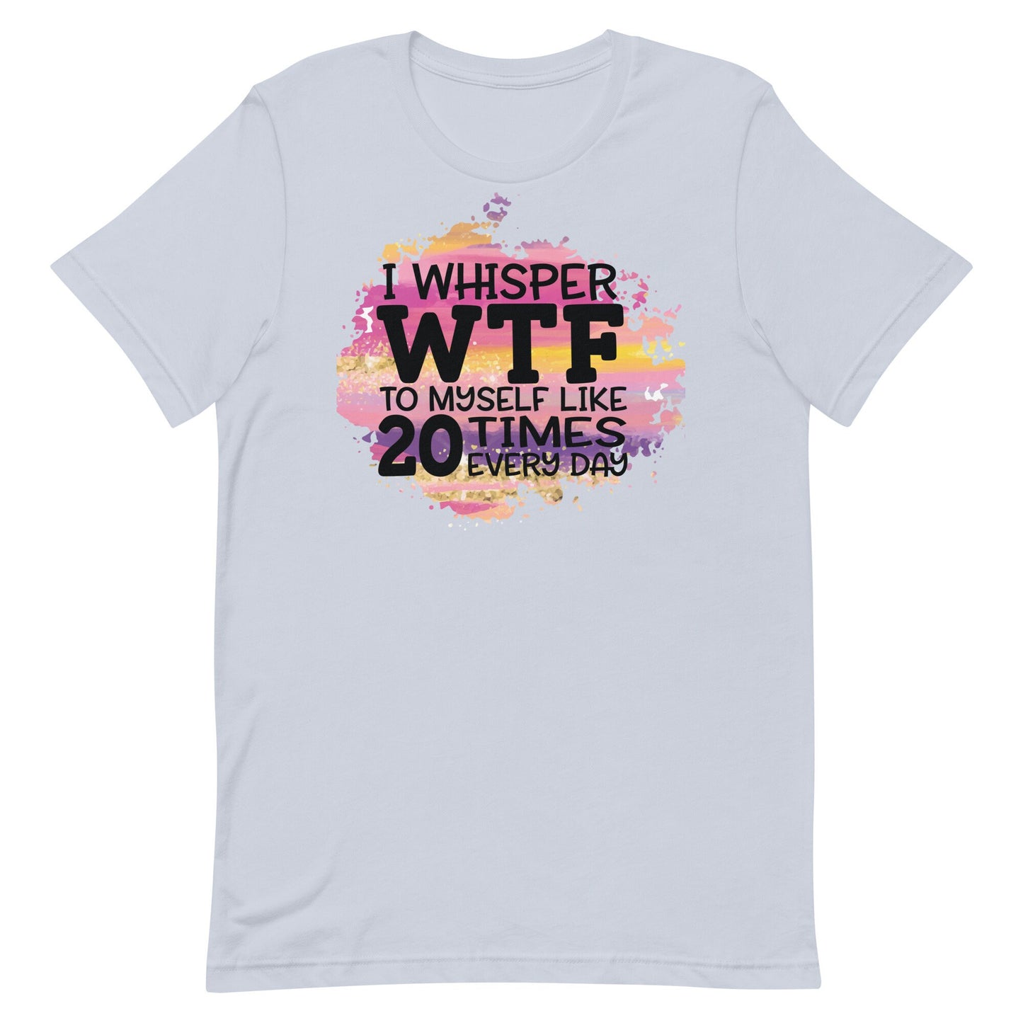I Whisper WTF Unisex t-shirt