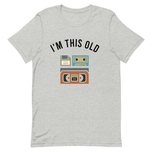 I'm this Old Unisex t-shirt