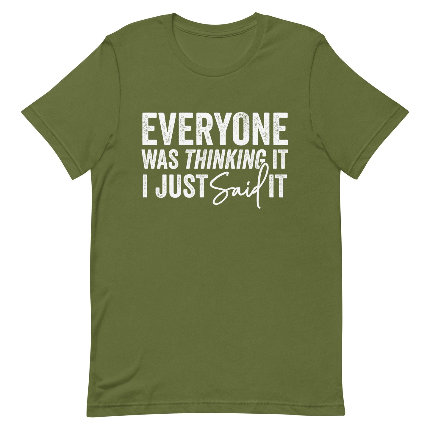 Everyone was thinking it I just Said it Unisex t-shirt