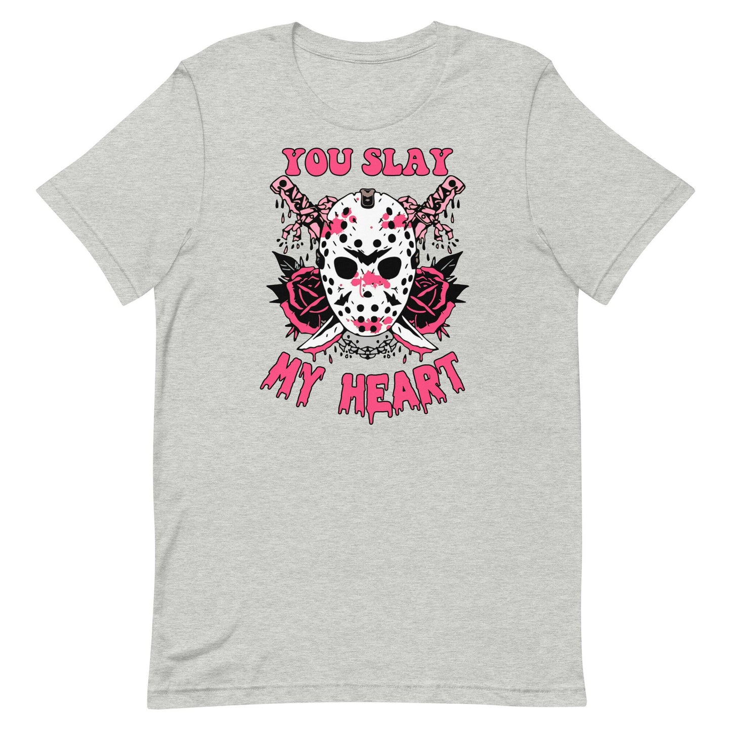 You Slay MyHeart Unisex t-shirt
