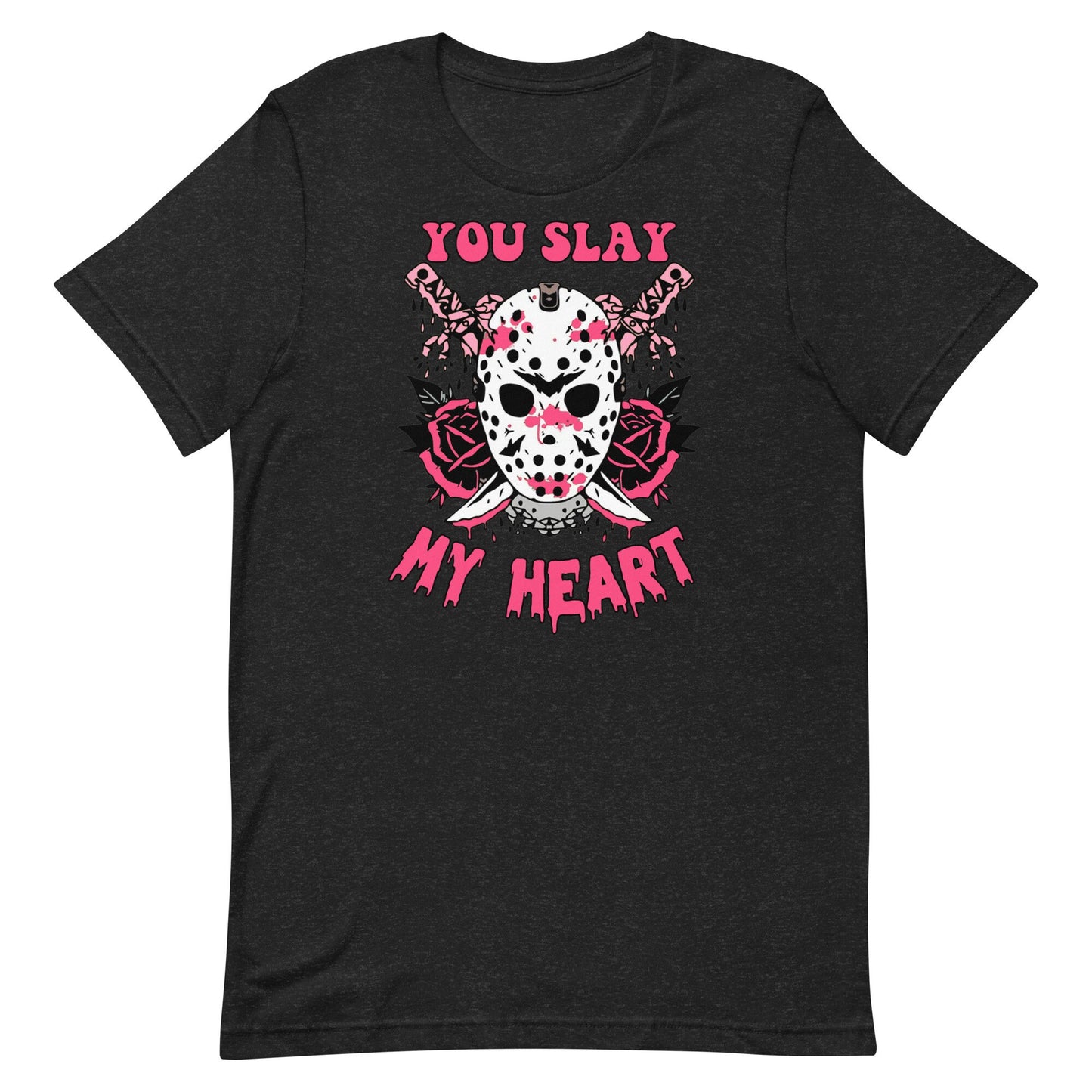 You Slay MyHeart Unisex t-shirt