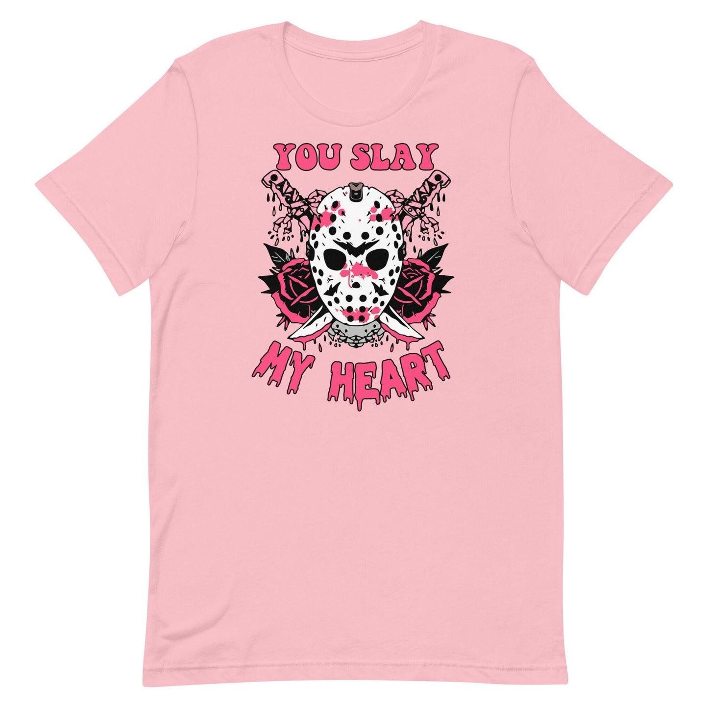 You Slay MyHeart Unisex t-shirt