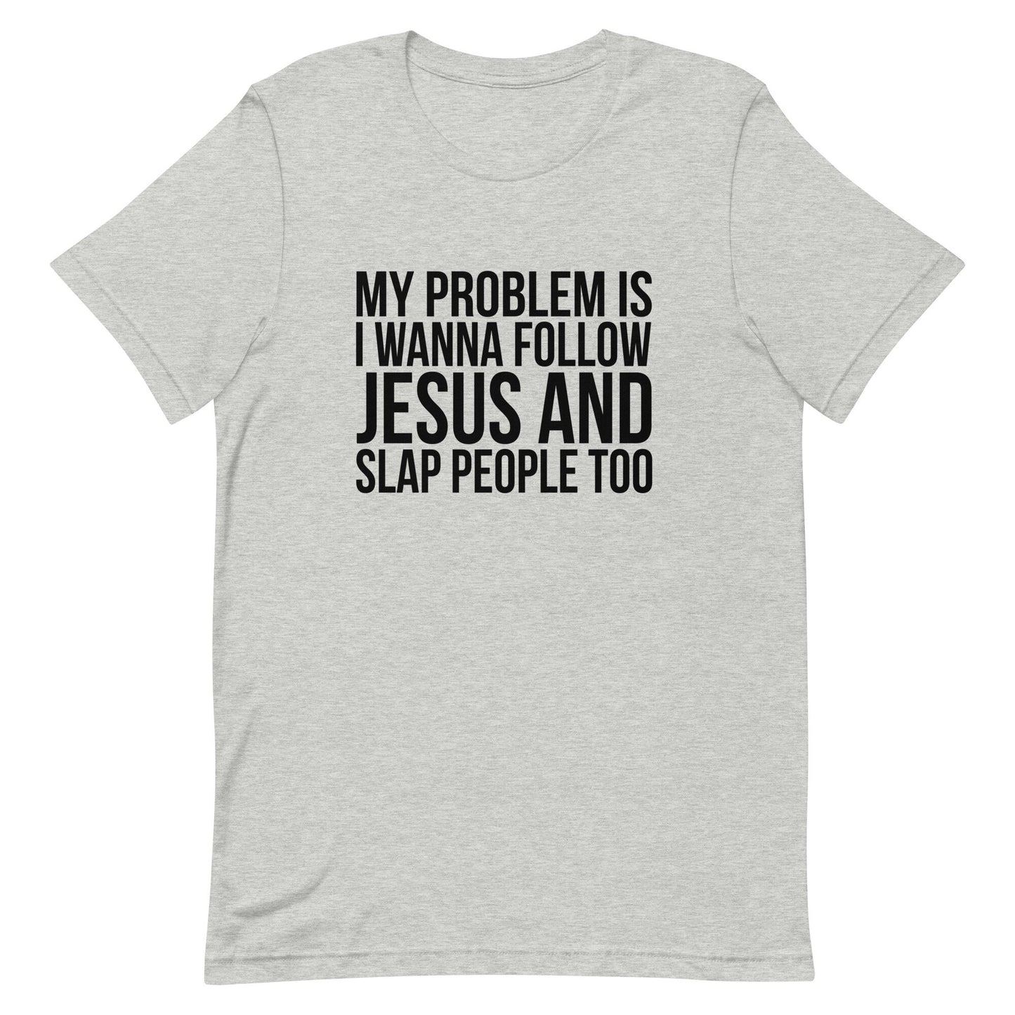 My Problem is Unisex t-shirt