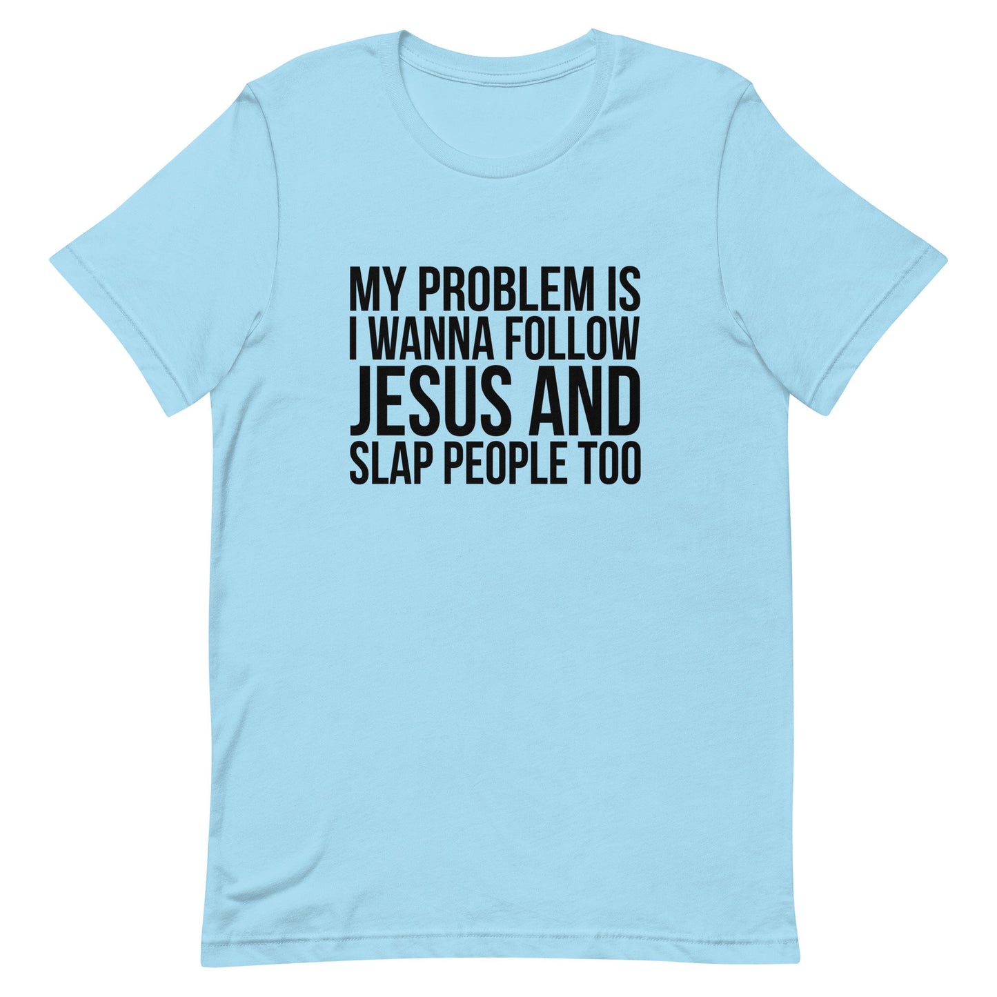 My Problem is Unisex t-shirt
