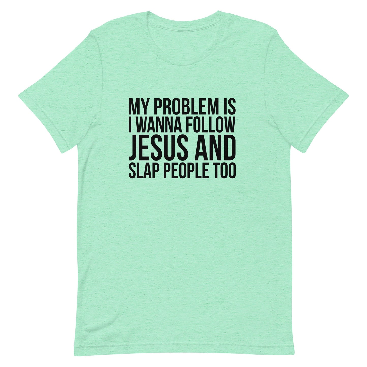 My Problem is Unisex t-shirt