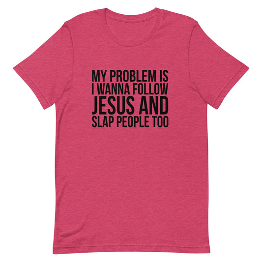 My Problem is Unisex t-shirt